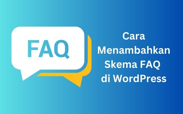 Cara Menambahkan Skema FAQ di WordPress
